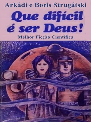 cover image of Que difícil é ser Deus!